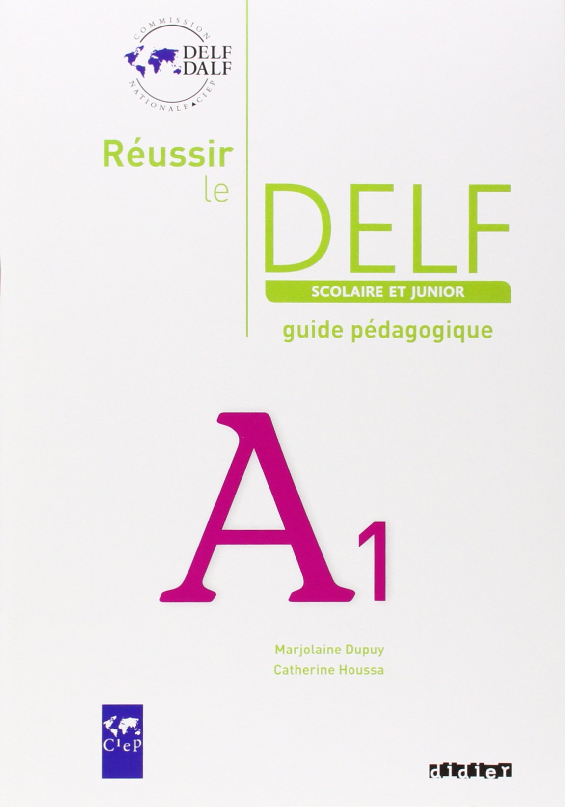 REUSSIR LE DELF SCOLAIRE ET JUNIOR A1. Guide Pedagogique
