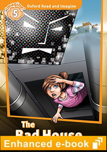 BAD HOUSE (OXFORD READ AND IMAGINE, LEVEL 5) eBook