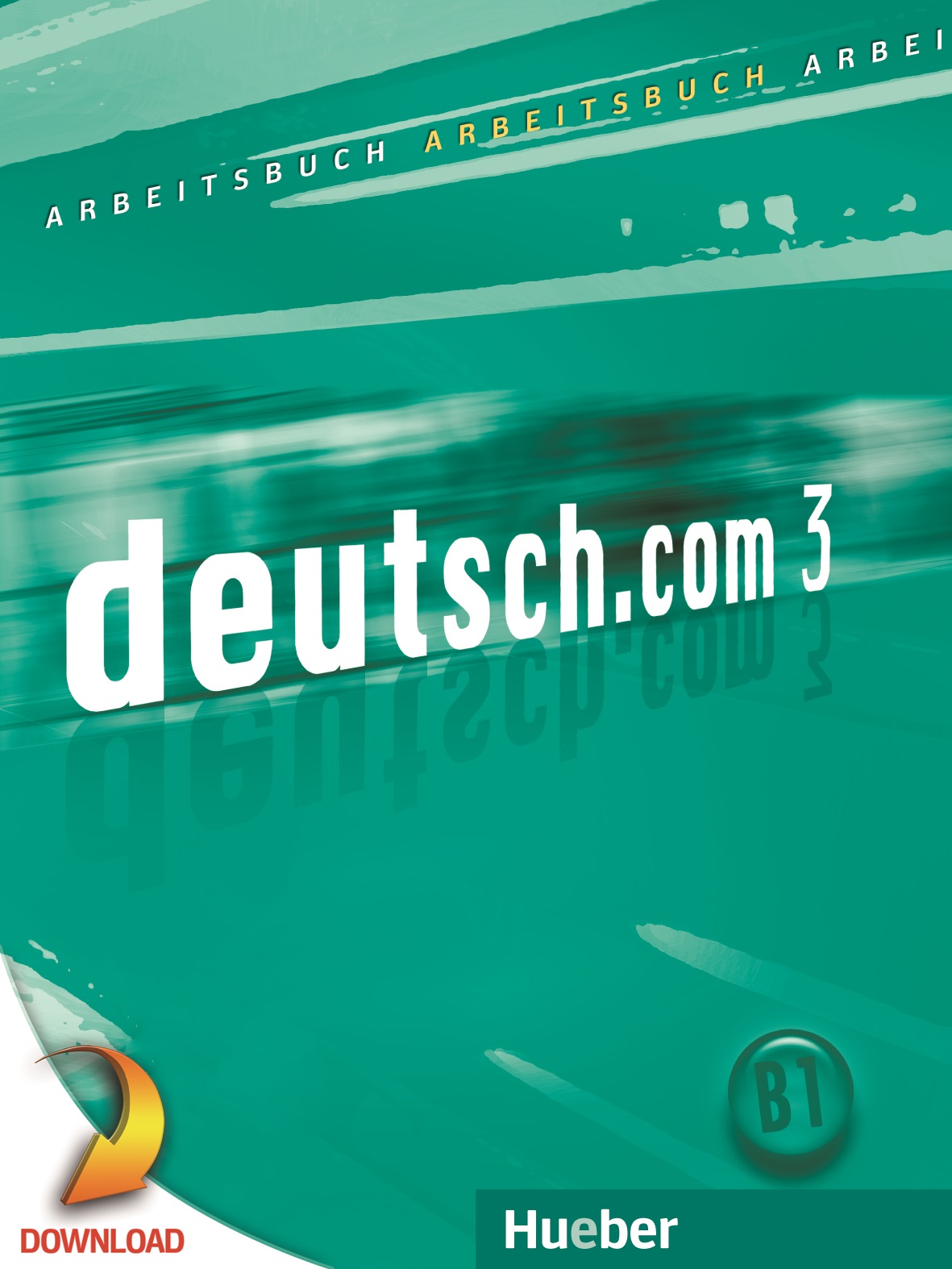 DEUTSCH.COM 3 Arbeitsbuch + Audio-CD zum Arbeitsbuch
