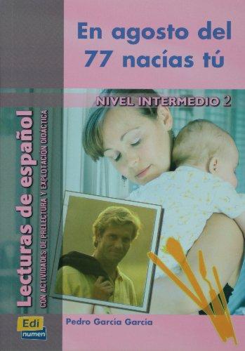 EN AGOSTO DEL 77 NACÍAS TÚ Nivel Intermedio II Libro