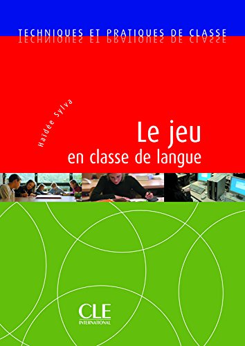 LE JEU EN CLASSE DE LANGUE (TECHNIQUES ET PRATIQUES DE CLASSE) Livre