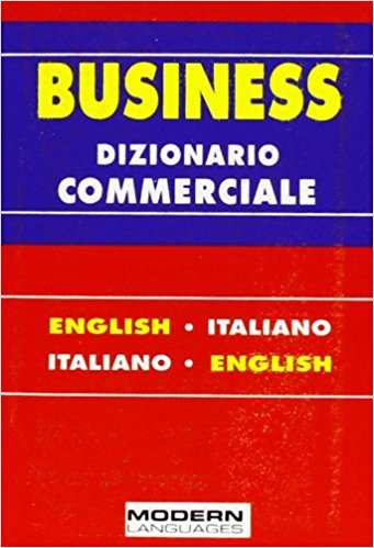 BUSINESS DIZIONARIO COMMERCIALE ENGLISH-ITALIANO, ITALIANO-ENGLISH