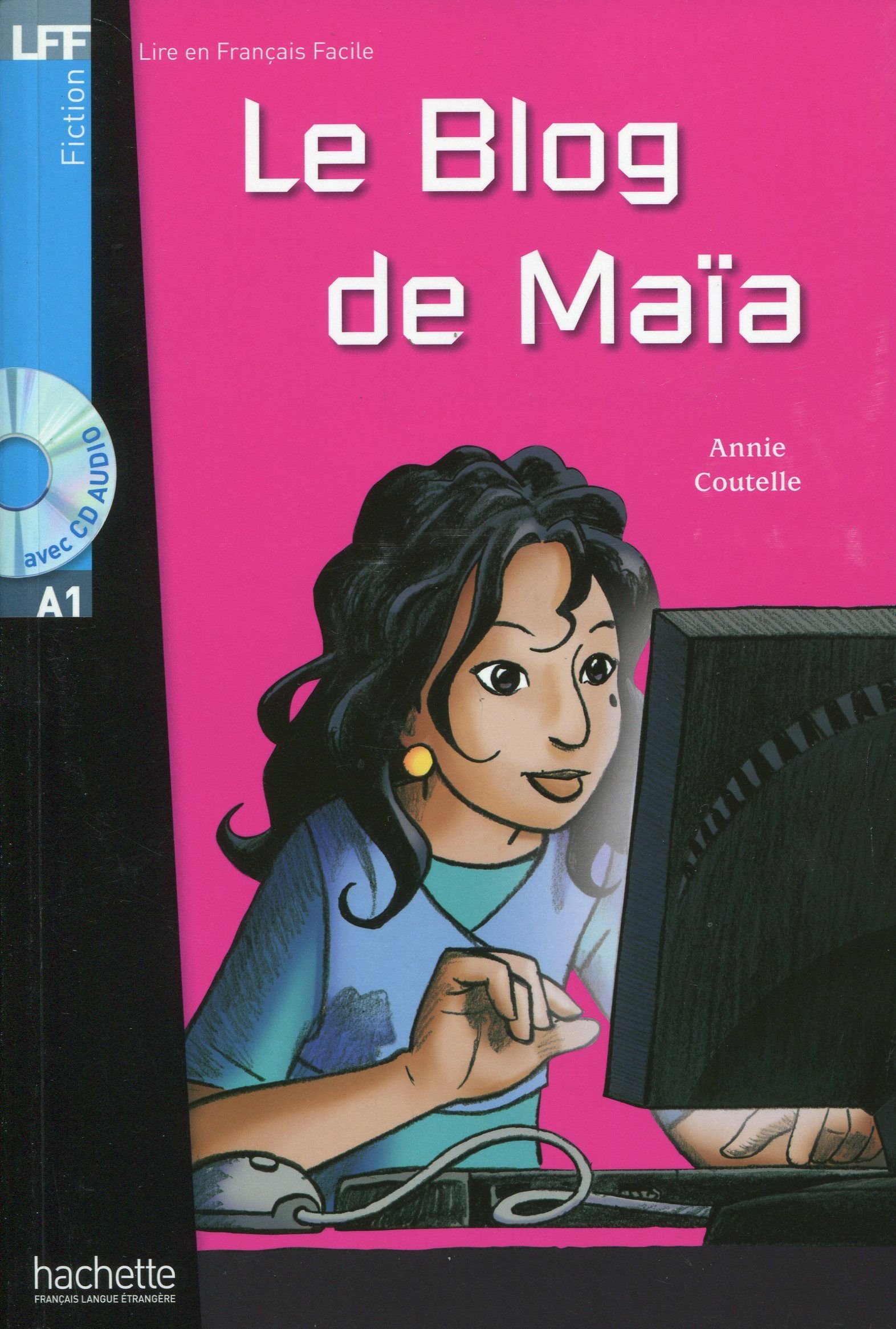 LE BLOG DE MAIA (LIRE EN FRANCAIS FACILE A1) Livre + Audio CD