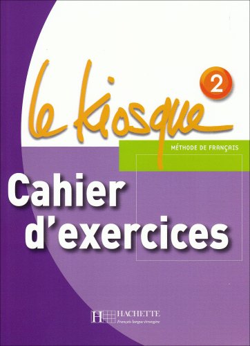 LE KIOSQUE 2 Cahier d'exercices