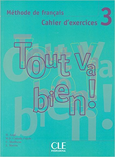 TOUT VA BIEN! 3 Cahier d'exercices + CD Audio