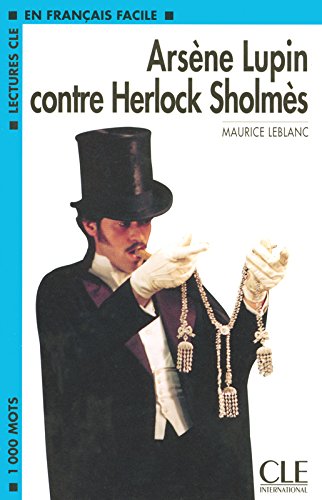 ARSENE LUPIN CONTRE HERLOCK SCHOLMES (EN FRANCAIS FACILE, A2) Livre 