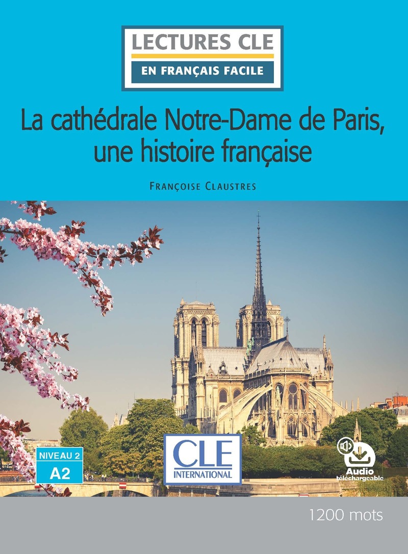 LA CATHEDRALE NOTRE-DAME DE PARIS,UNE HISTOIRE FRANCAISE (EN FRANCAIS FACILE, A2) Livre + Audio online