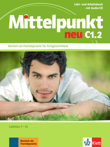 MITTELPUNKT NEU Lehr- und Arbeitsbuch C1.2, Lektion 7 - 12 + Audio-CD zum Arbeitsbuch