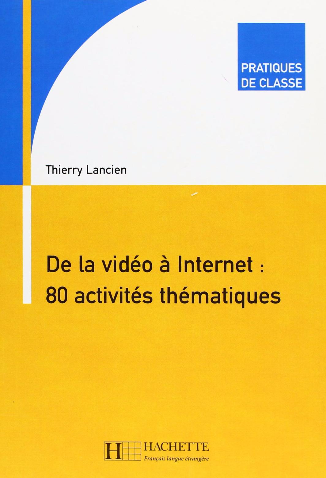 DE LA VIDEO A INTERNET: 80 ACTIVITES THEMATIQUES Livre